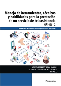 Mf1425_2: Manejo de Herramientas, Técnicas y Habilidades para la Prestación de un Servicio de Teleasistencia 